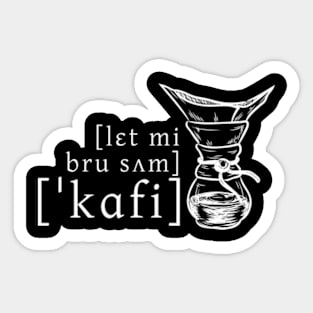 Let Me Brew Some Coffee Sticker